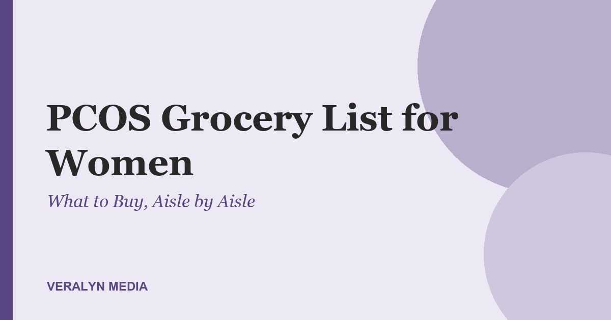 PCOS Grocery List for Women: What to Buy, Aisle by Aisle